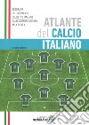 Atlante del calcio italiano. 2016-2017 libro