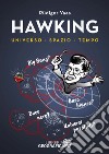 Hawking per tutti. Universo, spazio, tempo libro