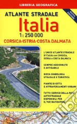 Atlante stradale Italia. Con Corsica-Istria-Dalmazia 1:250.000. Con gadget libro