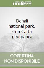 Denali national park. Con Carta geografica libro