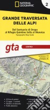 Grande traversata delle Alpi 1:25.000. Vol. 2: GTA centro. Dal santuario di Oropa al rifugio Quintino Sella al Monviso libro