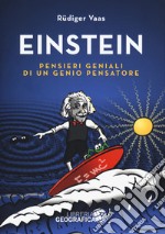 Einstein. Pensieri geniali di un genio pensatore. Ediz. a colori