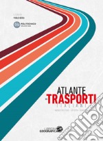 Atlante dei trasporti italiani. Infrastrutture, offerta, domanda