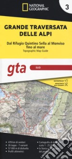 Grande traversata delle Alpi 1:25.000. Vol. 3: GTA Sud. Dal rifugio Quintino Sella al Monviso fino al mare libro