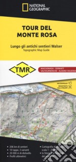 Tour del Monte Rosa. Lungo gli antichi sentieri Walser libro