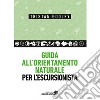 Guida all'orientamento naturale per l'escursionista libro di Gooley Tristan