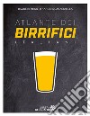 Atlante dei birrifici Italiani. Ediz. a colori libro