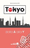 Tokyo dalla A alla Y. Guida Clup libro di Paracchini Marco