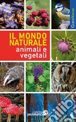 Il mondo naturale. Animali e vegetali libro