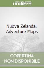 Nuova Zelanda. Adventure Maps libro