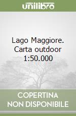 Lago Maggiore. Carta outdoor 1:50.000 libro