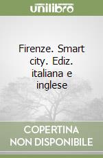 Firenze. Smart city. Ediz. italiana e inglese