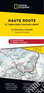 Haute Route. La regina delle traversate alpine. Da Chamonix a Zermatt libro