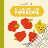 In viaggio con Peperone. Ediz. a colori libro