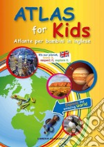 Atlas for kids. Atlante per bambini in inglese libro