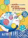 Atlante di geostoria per la scuola primaria. Un mondo da comprendere libro