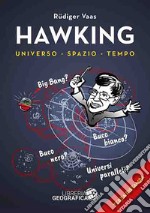 Hawking per tutti. Universo, spazio, tempo. Ediz. a colori libro