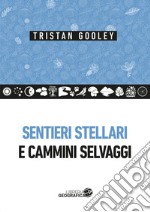 Sentieri stellari e cammini selvaggi libro