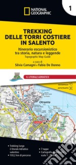 Trekking delle Torri costiere in Salento. Itinerario escursionistico tra storia, natura e leggende. Vol. 1: Litorale Adriatico libro