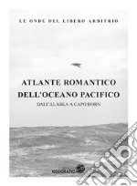 Atlante romantico del Pacifico libro