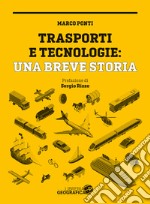 Trasporti e tecnologie: una breve storia. Ediz. a colori