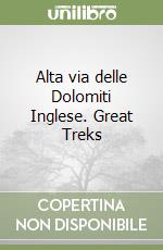 Alta via delle Dolomiti Inglese. Great Treks libro