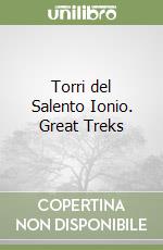 Torri del Salento Ionio. Great Treks libro