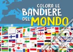 Colora le bandiere del mondo libro