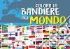 Colora le bandiere del mondo libro