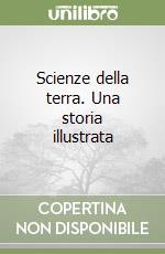 Scienze della terra. Una storia illustrata