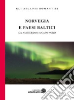 Norvegia e paesi baltici. Da Amsterdam a Capo Nord libro