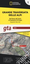 Grande traversata delle Alpi 1:25.000. Vol. 1: GTA Nord. Dal Passo del Gries al Santuario di Oropa libro