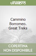 Cammino Borromeo. Great Treks libro