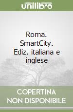 Roma. SmartCity. Ediz. italiana e inglese libro