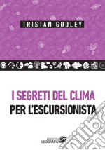 I segreti del clima per l'escursionista libro