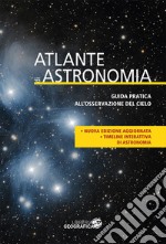 Atlante di astronomia. Guida pratica all'osservazione del cielo libro