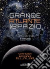 Grande atlante dello spazio. Nuova ediz. libro