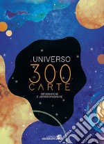 L'Universo in 300 carte. Ediz. a colori libro