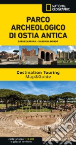 Parco archeologico di Ostia Antica. Destination Touring Map&Guide. Con Carta geografica ripiegata libro