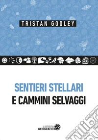 Sentieri stellari e cammini selvaggi
