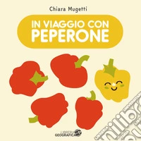 In viaggio con Peperone. Ediz. a colori libro