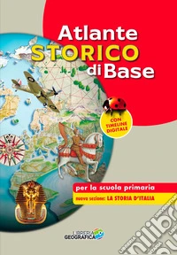 Atlante storico di base per la scuola primaria. Nuova ediz. libro