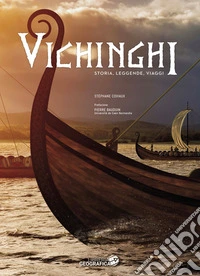 Vichinghi. Storia, leggende, viaggi libro