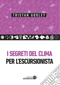 I segreti del clima per l'escursionista libro