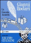 La freccia azzurra letto da Ascanio Celestini. Audiolibro. CD Audio formato MP3. Ediz. integrale  di Rodari Gianni