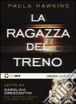 La ragazza del treno letto da Carolina Crescentini, Marianna Jensen, Alessia Navarro. Audiolibro. CD Audio formato MP3 libro