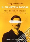 Il fu Mattia Pascal letto da Paolo Bonacelli con Cecilia d'Amico e Giovanni Maria Briganti. Audiolibro. CD Audio formato MP3 libro