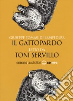 Il Gattopardo letto da Toni Servillo. Audiolibro. CD Audio formato MP3 libro