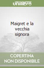 Maigret e la vecchia signora libro