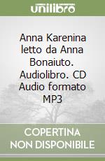 Anna Karenina letto da Anna Bonaiuto. Audiolibro. CD Audio formato MP3